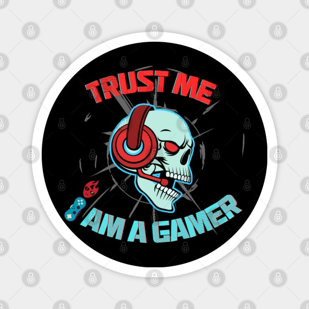 Trust me I am a gamer - gamer skull Magnet by Smiling-Faces